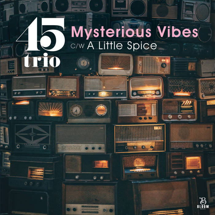 45 Trio - Mysterious Vibes b/w A Little Spice