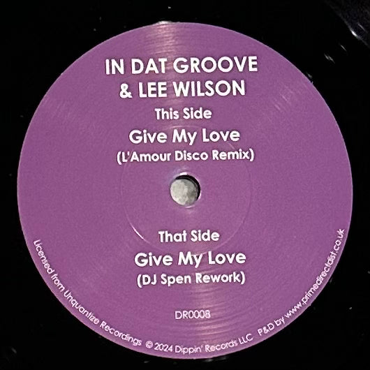 In Dat Groove & Lee Wilson - Give My Love (L'Amour Remix) b/w DJ Spen Rework