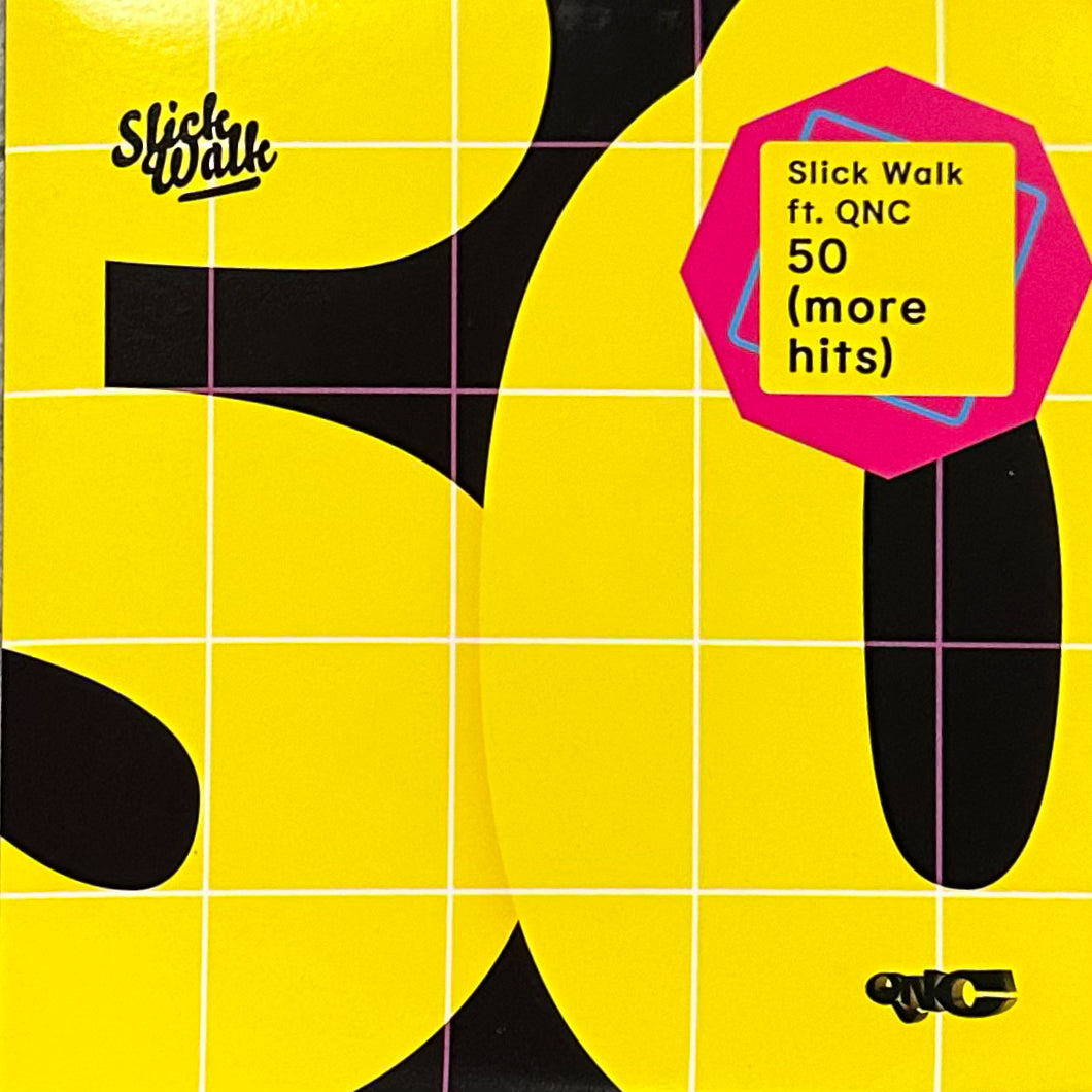 Slick Walk - 50 (More Hits) feat. QNC b/w No Way Out feat. Slimkid3 & Moonbeam Kelly