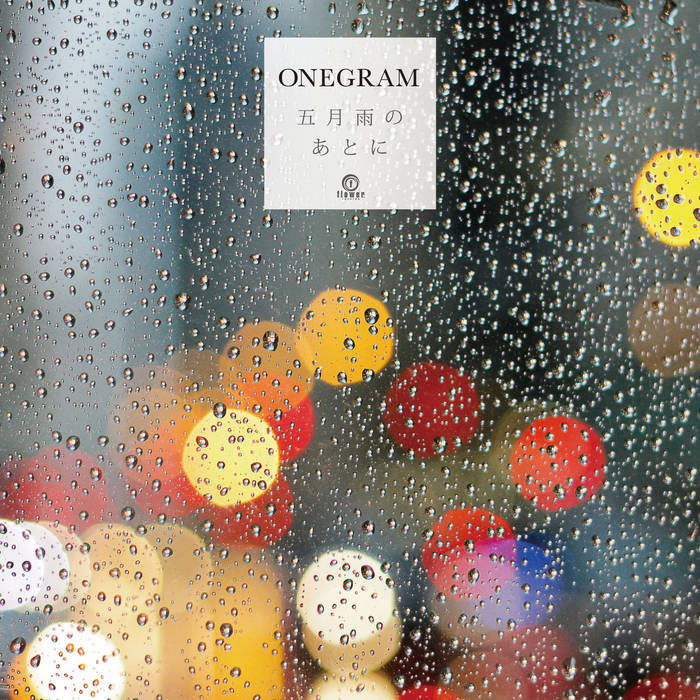 Onegram - 五月雨のあとに (After the May Rain) / It's Just Begun