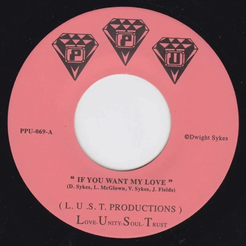 Dwight Sykes & L.U.S.T. Productions - If You Want My Love b/w You That I Need