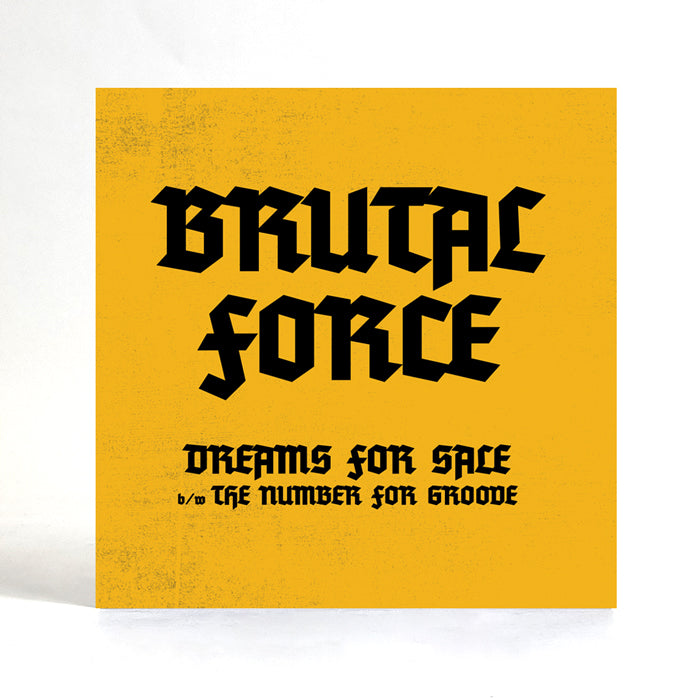 Brutal Force - Dreams For Sale b/w The Number For Groove