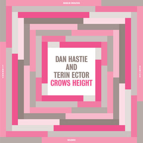 Dan Hastie & Terin Ector - Crows Height (LP)