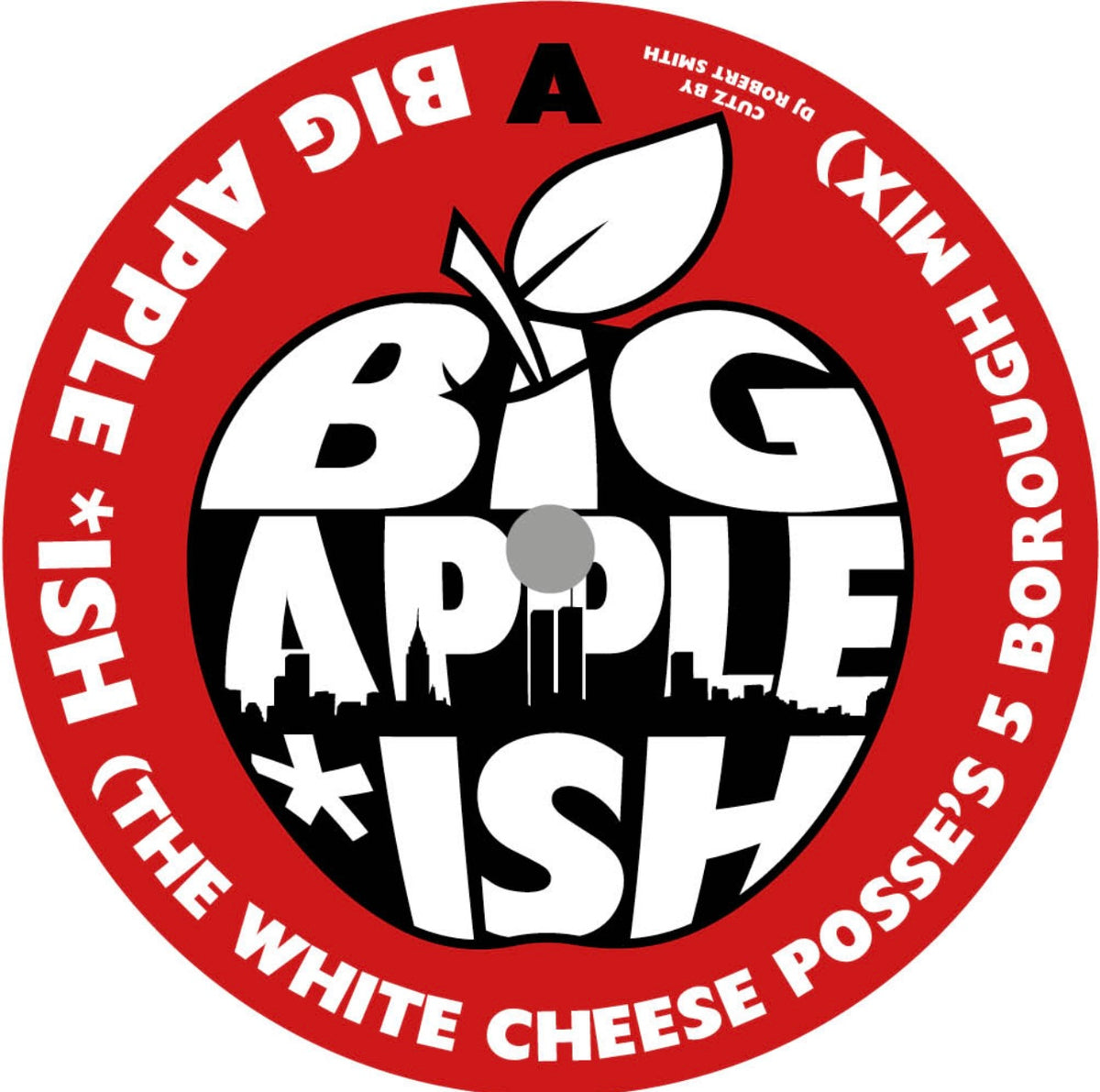 White Cheese Posse - Big Apple Ish b/w Naughty NMX - All 4 The People