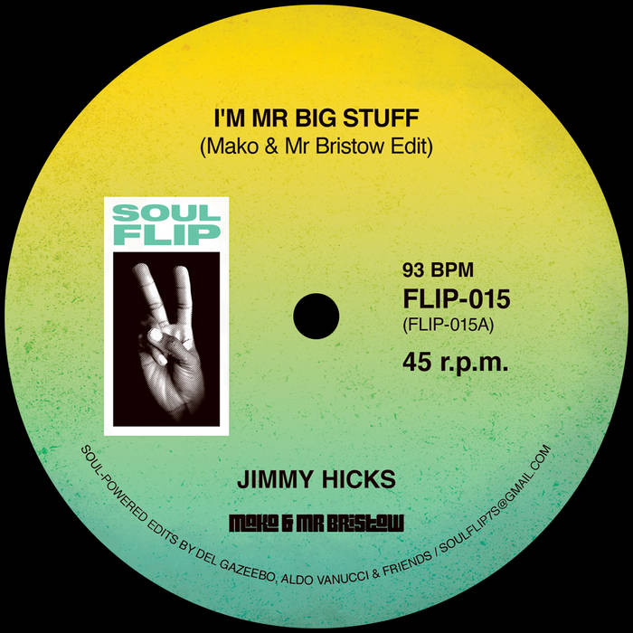 Soul Flip 15: Jimmy Hicks - I'm Mr. Big Stuff (Edit) b/w Candi Staton - I'd Rather Be An Old Man's Sweet Heart