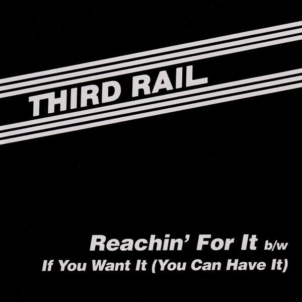 Third Rail - Reachin' For It b/w If You Want It