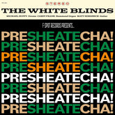 White Blinds, The - Presheatecha! (LP)