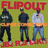 Flipout - Clipse Comin' Thru b/w Happy With Co.Kane
